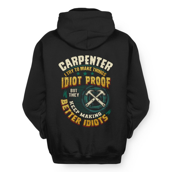 Idiot Proof Carpenter Apparel - Funny Workwear Hoodie