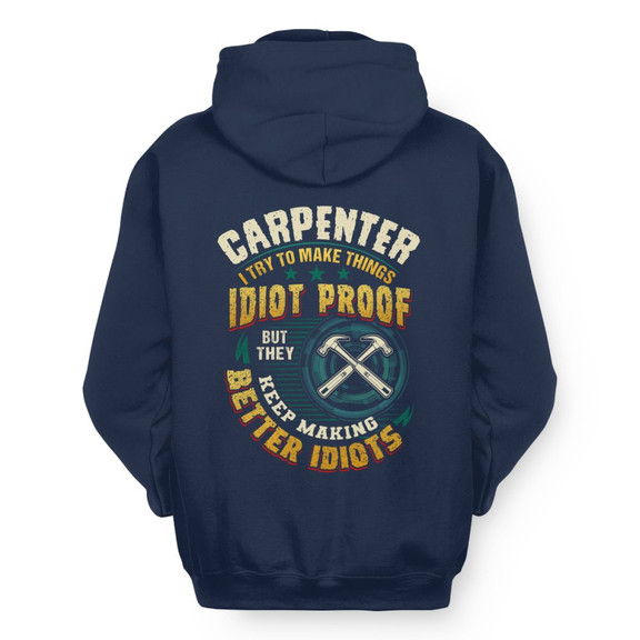 Idiot Proof Carpenter Apparel - Funny Workwear Hoodie