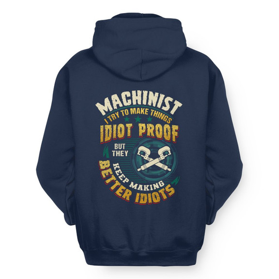 Idiot Proof Machinist Apparel - Funny Workwear Hoodie