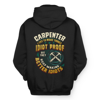 Idiot Proof Carpenter Apparel - Funny Workwear Hoodie