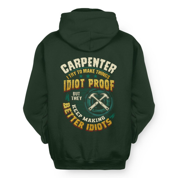 Idiot Proof Carpenter Apparel - Funny Workwear Hoodie