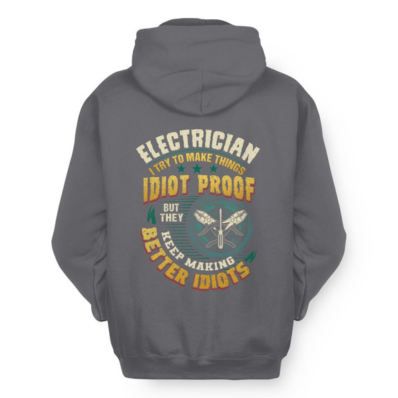 Idiot Proof Electrician Apparel - Funny Workwear Hoodie