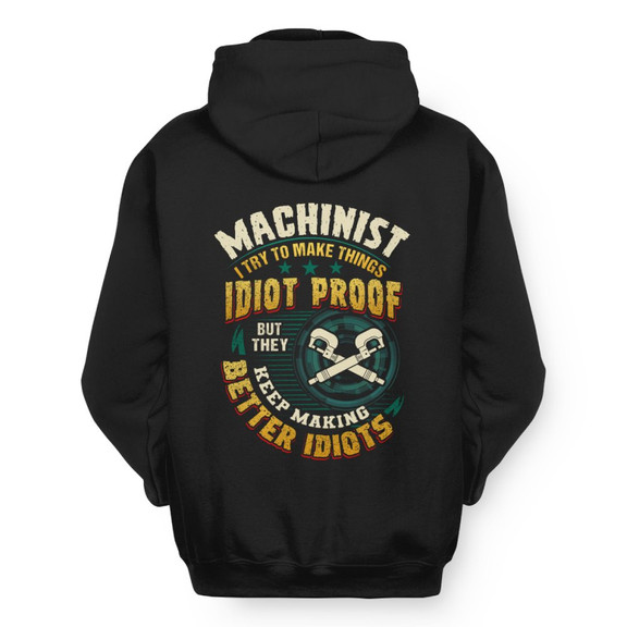 Idiot Proof Machinist Apparel - Funny Workwear Hoodie