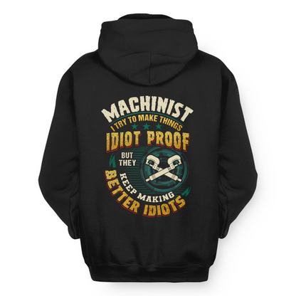 Idiot Proof Machinist Apparel - Funny Workwear Hoodie