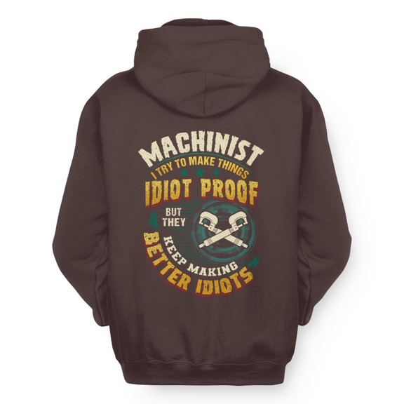 Idiot Proof Machinist Apparel - Funny Workwear Hoodie