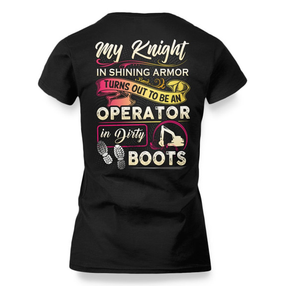 My Knight Operator In Dirty Boots Apparel - Funny Love T-ShirtMy Knight Operator In Dirty Boots Apparel - Funny Love T-Shirt