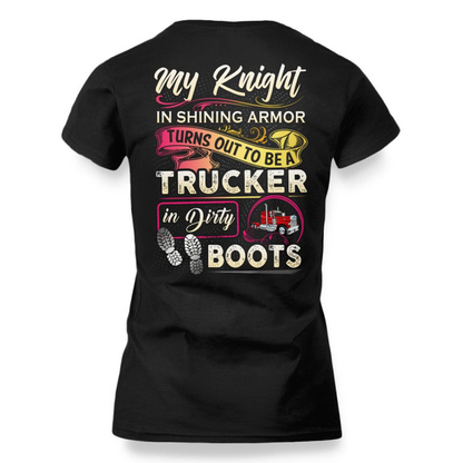 My Knight Trucker In Dirty Boots Apparel - Funny Love T-Shirt