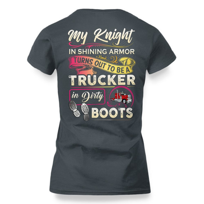 My Knight Trucker In Dirty Boots Apparel - Funny Love T-Shirt