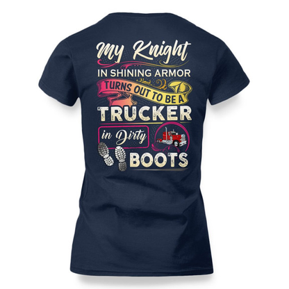 My Knight Trucker In Dirty Boots Apparel - Funny Love T-Shirt
