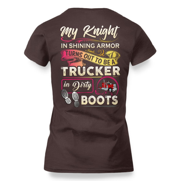 My Knight Trucker In Dirty Boots Apparel - Funny Love T-Shirt