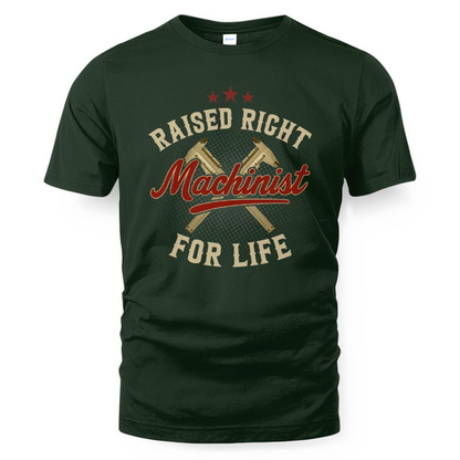 Raised Right Machinist For Life - Trade Skills Pride T-Shirt