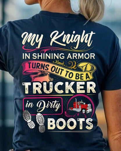 My Knight Trucker In Dirty Boots Apparel - Funny Love T-Shirt