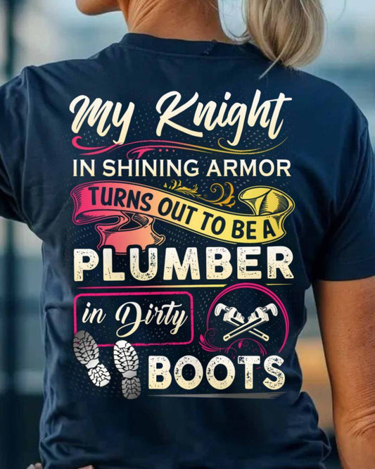 My Knight Plumber In Dirty Boots Apparel - Funny Love T-Shirt